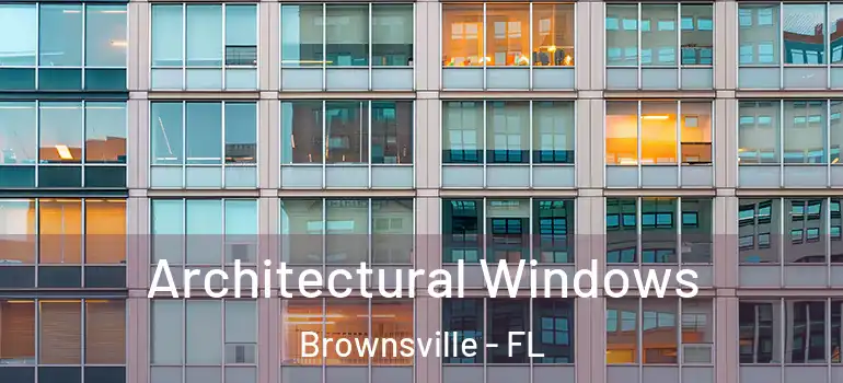 Architectural Windows Brownsville - FL