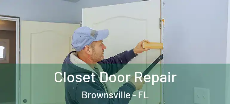 Closet Door Repair Brownsville - FL