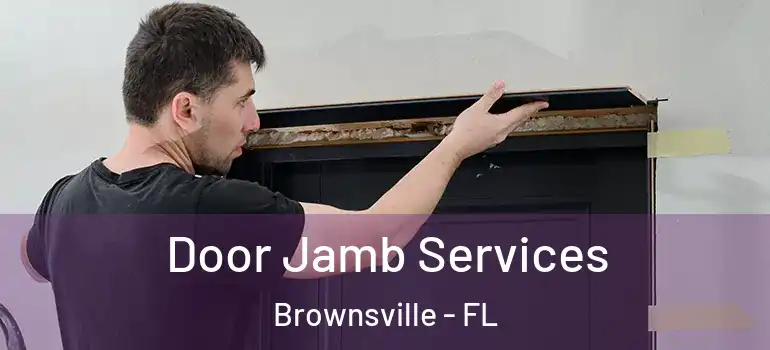 Door Jamb Services Brownsville - FL