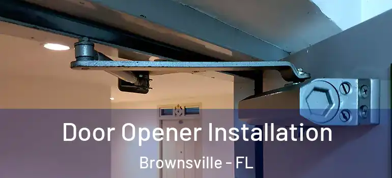  Door Opener Installation Brownsville - FL