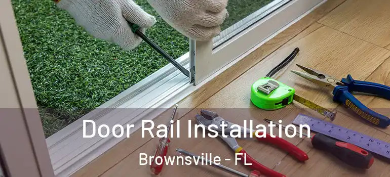  Door Rail Installation Brownsville - FL