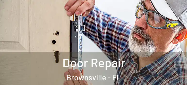  Door Repair Brownsville - FL