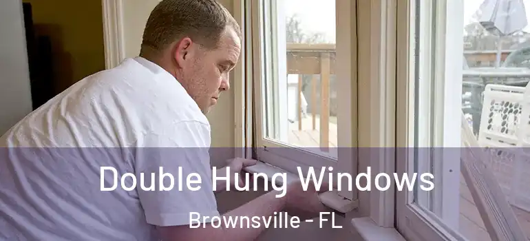 Double Hung Windows Brownsville - FL