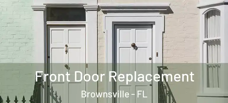 Front Door Replacement Brownsville - FL