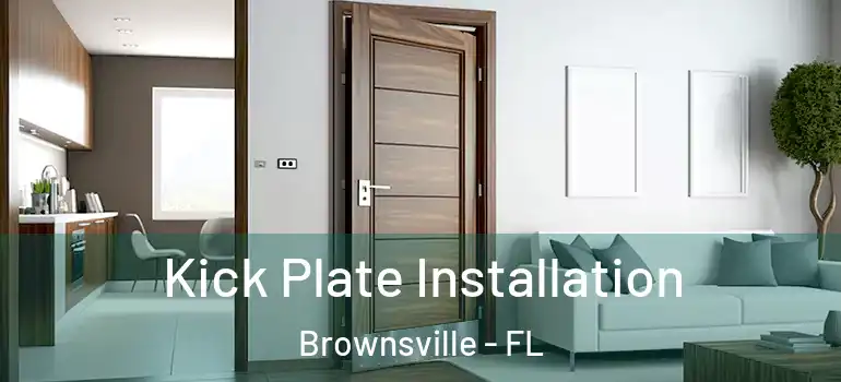  Kick Plate Installation Brownsville - FL