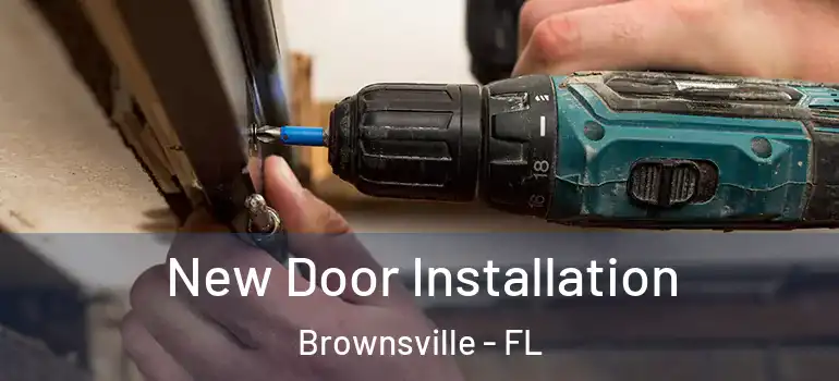 New Door Installation Brownsville - FL