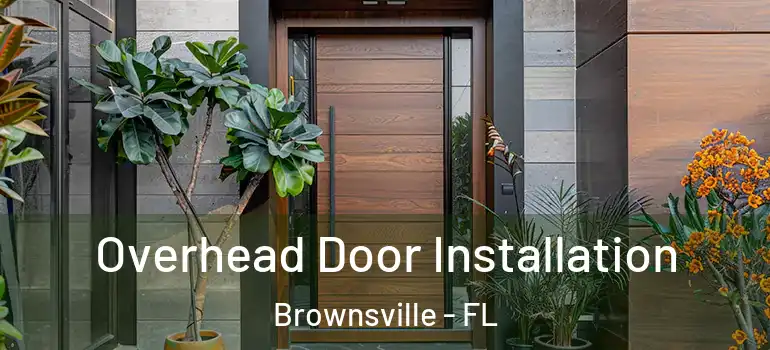 Overhead Door Installation Brownsville - FL