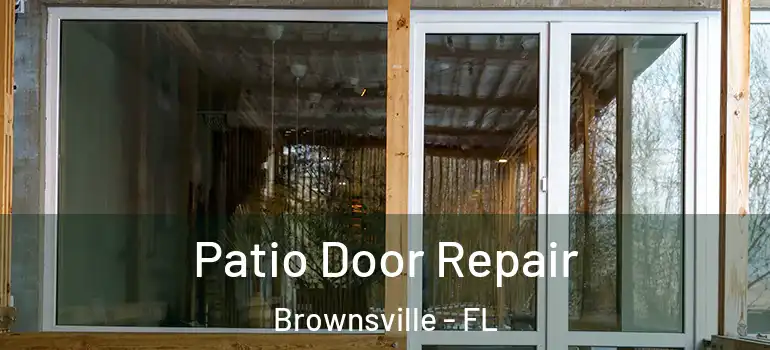 Patio Door Repair Brownsville - FL