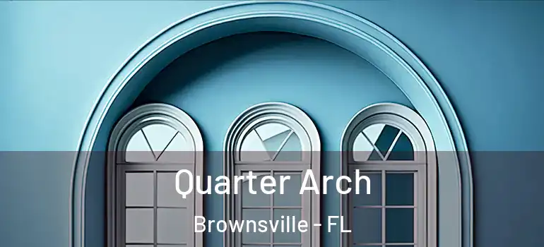  Quarter Arch Brownsville - FL
