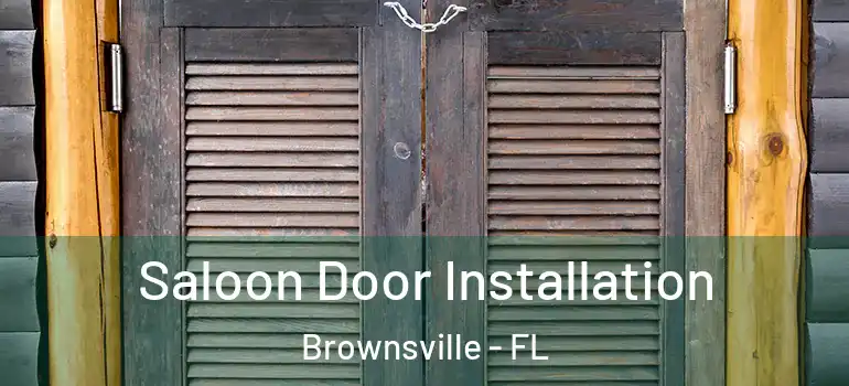  Saloon Door Installation Brownsville - FL