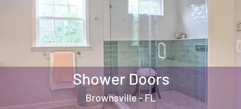 Shower Doors Brownsville - FL