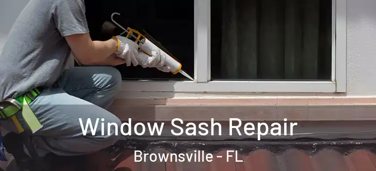  Window Sash Repair Brownsville - FL